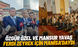 Özgür Özel ve Mansur Yavaş, Ferdi Zeyrek için Manisa’daydı