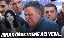 Irmak öğretmene acı veda...