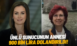 Ünlü sunucunun annesi 900 bin lira dolandırıldı