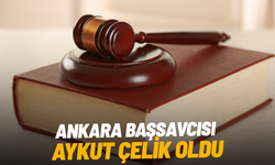Ankara Başsavcısı Aykut Çelik oldu
