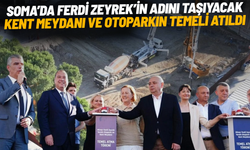 Soma’da Ferdi Zeyrek’in adını taşıyacak kent meydanı ve otoparkın temeli atıldı