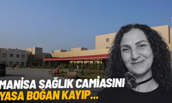 Manisa sağlık camiasını yasa boğan kayıp