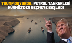 Trump duyurdu: Petrol tankerleri Hürmüz'den geçmeye başladı