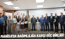 Manisa'da bağımlılığa karşı güç birliği