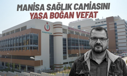 Manisa sağlık camiasını yasa boğan vefat
