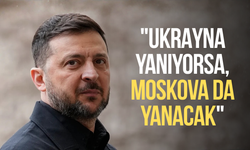 Zelenskiy'den Putin'e uyarı: "Ukrayna yanıyorsa, Moskova da yanacak"