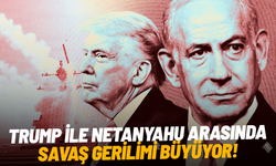 Trump ile Netanyahu arasında savaş gerilimi büyüyor!