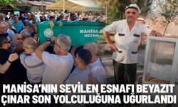 Manisa’nın sevilen esnafı Beyazıt Çınar son yolculuğuna uğurlandı