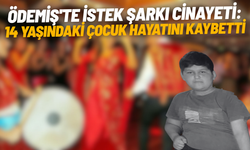 Ödemiş'te istek şarkı cinayeti: 14 yaşındaki çocuk hayatını kaybetti
