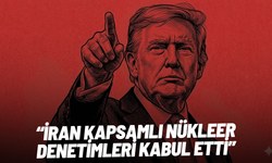Trump: İran kapsamlı nükleer denetimleri kabul etti