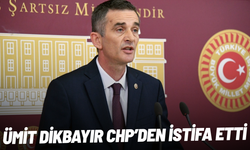 SON DAKİKA... Ümit Dikbayır CHP'den istifa etti