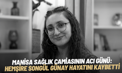 Manisa Sağlık Camiasının Acı Günü: Hemşire Songül Günay Hayatını Kaybetti