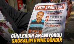 Günlerdir aranıyordu: Sağsalim evine döndü