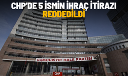 CHP'de 5 ismin ihraç itirazı reddedildi