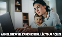 Kapsam genişledi: Annelere 6 yıl erken emeklilik yolu açıldı