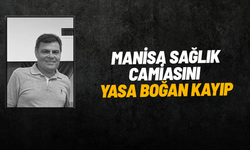 Manisa sağlık camiasını yasa boğan kayıp