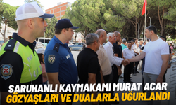 Saruhanlı Kaymakamı Murat Acar gözyaşları ve dualarla uğurlandı