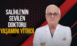 Salihli'nin sevilen doktoru yaşamını yitirdi