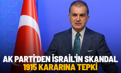 AK Parti'den İsrail'in skandal 1915 kararına tepki
