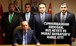 Cumhurbaşkanı Erdoğan, Rus Heyeti ve Murat Baybatur’u Kabul Etti