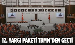 12. Yargı Paketi, TBMM Genel Kurulu'nda kabul edilerek yasalaştı