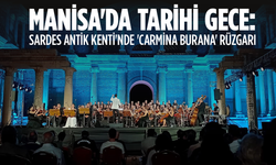 Manisa'da tarihi gece: Sardes Antik Kenti'nde 'Carmina Burana' rüzgarı