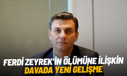 Ferdi Zeyrek’in ölümüne ilişkin davada yeni gelişme