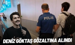 Deniz Göktaş gözaltına alındı