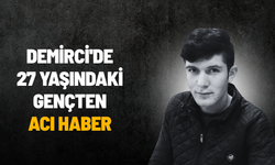 Demirci'de 27 yaşındaki genç arazide ölü bulundu