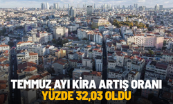 Temmuz ayı kira artış oranı yüzde 32,03 oldu