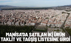 Manisa'da satılan iki ürün taklit ve tağşiş listesine girdi