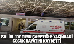 Salihli'de tırın çarptığı 6 yaşındaki çocuk hayatını kaybetti