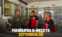 Manisa'da B-reçete seferberliği