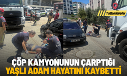 Çöp kamyonunun çarptığı yaşlı adam hayatını kaybetti