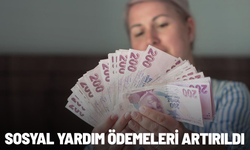Sosyal yardım ödemeleri artırıldı
