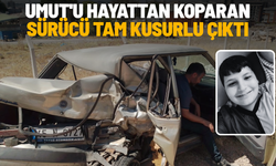 Umut'u hayattan koparan sürücü tam kusurlu çıktı