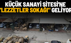 Küçük Sanayi Sitesi'ne "Lezzetler Sokağı" geliyor