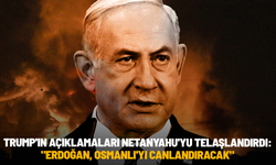 Trump'ın açıklamaları Netanyahu'yu telaşlandırdı: "Erdoğan, Osmanlı'yı canlandıracak"