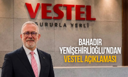 Bahadır Yenişehirlioğlu'ndan Vestel açıklaması