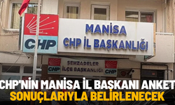 CHP'nin Manisa il başkanı anket sonuçlarıyla belirlenecek