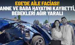 Ege'de aile faciası! Anne ve baba hayatını kaybetti, bebekleri ağır yaralı