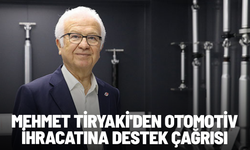 Mehmet Tiryaki'den otomotiv ihracatına destek çağrısı