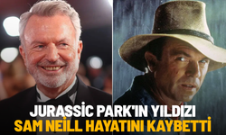Jurassic Park'ın yıldızı Sam Neill hayatını kaybetti