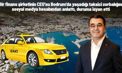 Bir finans şirketinin CEO'su Bodrum'da yaşadığı taksici zorbalığını sosyal medya hesabından anlattı, duruma isyan etti