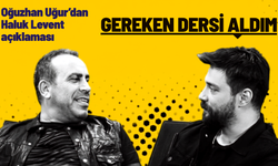 Oğuzhan Uğur'dan Haluk Levent açıklaması: Gereken dersi aldım