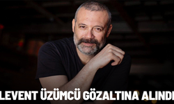Levent Üzümcü gözaltına alındı