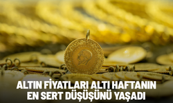 Altın fiyatları altı haftanın en sert düşüşünü yaşadı
