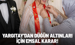 Yargıtay'dan düğün altınları için emsal karar: Kime takıldıysa onun olacak
