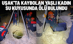 Uşak'ta kaybolan yaşlı kadın su kuyusunda ölü bulundu