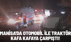 Manisa'da otomobil ile traktör kafa kafaya çarpıştı!